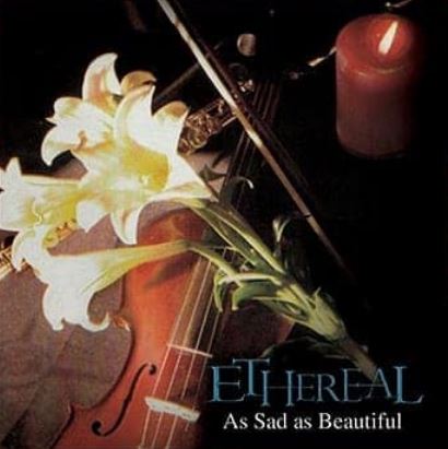 ETHEREAL: As Sad as Beautiful (CD)