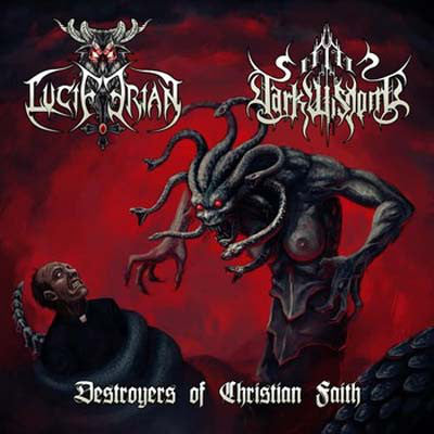 DARK WISDOM / LUCIFERIAN: Destroyers of Christian Faith (CD)